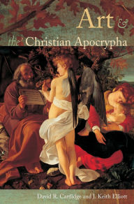 Title: Art and the Christian Apocrypha / Edition 1, Author: David R. Cartlidge