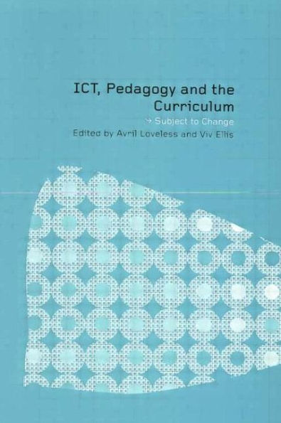 ICT, Pedagogy and the Curriculum: Subject to Change / Edition 1