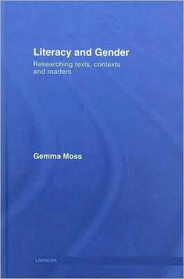 Literacy and Gender: Researching Texts, Contexts and Readers / Edition 1