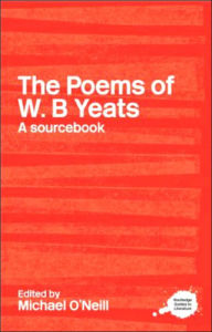 Title: The Poems of W.B. Yeats: A Routledge Study Guide and Sourcebook, Author: Michael O'Neill