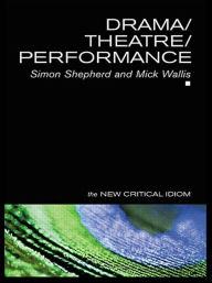 Title: Drama/Theatre/Performance / Edition 1, Author: Simon Shepherd