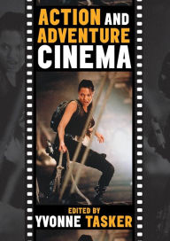 Title: The Action and Adventure Cinema / Edition 1, Author: Yvonne Tasker