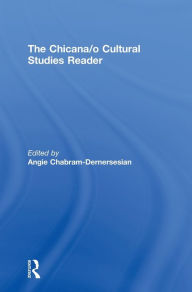 Title: The Chicana/o Cultural Studies Reader / Edition 1, Author: Angie Chabram-Dernersesian