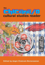 Title: The Chicana/o Cultural Studies Reader / Edition 1, Author: Angie Chabram-Dernersesian