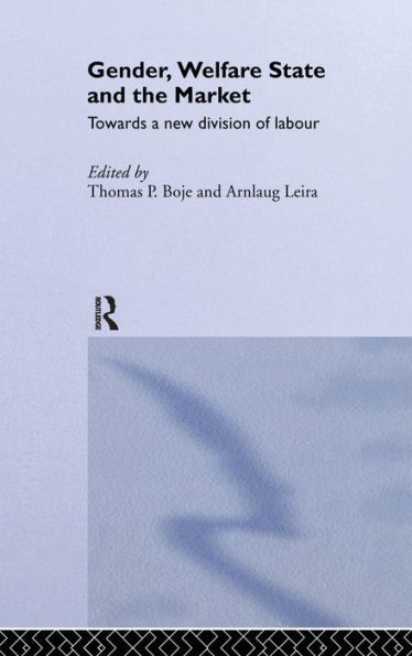 Gender, Welfare State and the Market: Towards a New Division of Labour / Edition 1