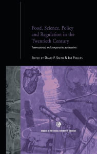 Title: Food, Science, Policy and Regulation in the Twentieth Century: International and Comparative Perspectives / Edition 1, Author: Jim Phillips