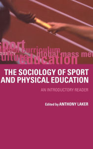 Title: Sociology of Sport and Physical Education: An Introduction / Edition 1, Author: Anthony Laker