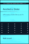 Aesthetic Order: A Philosophy of Order, Beauty and Art / Edition 1