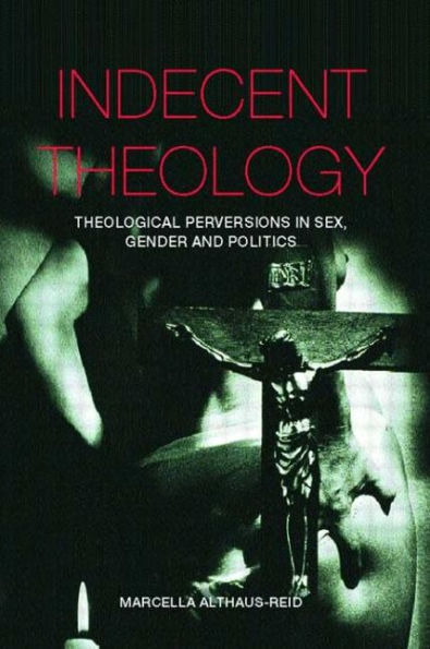 Indecent Theology / Edition 1
