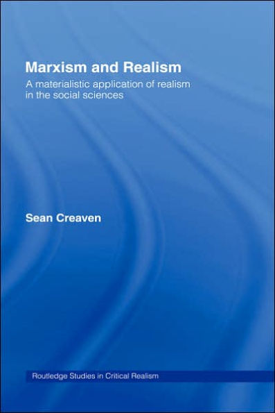 Marxism and Realism: A Materialistic Application of Realism in the Social Sciences / Edition 1