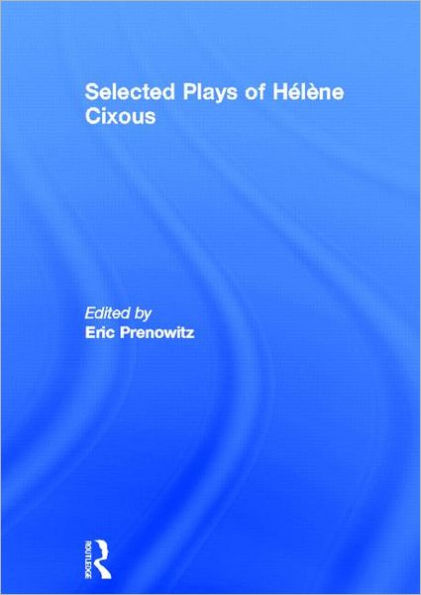 The Selected Plays of Hélène Cixous