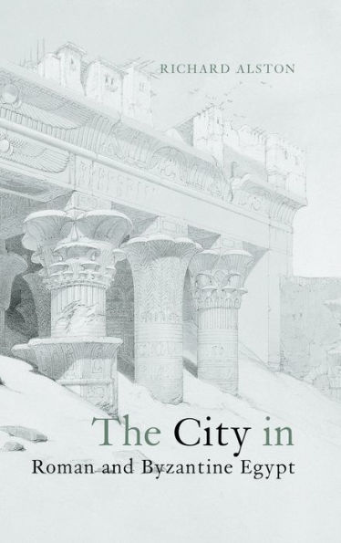 The City in Roman and Byzantine Egypt / Edition 1