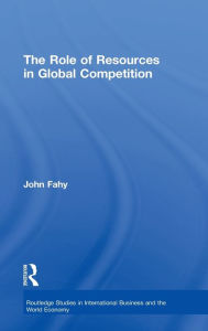 Title: The Role of Resources in Global Competition / Edition 1, Author: John Fahy
