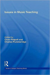 Title: Issues in Music Teaching / Edition 1, Author: Chris Philpott