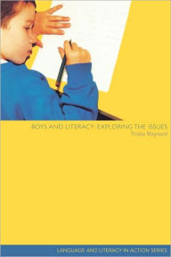 Title: Boys and Literacy: Exploring the Issues / Edition 1, Author: Trisha Maynard
