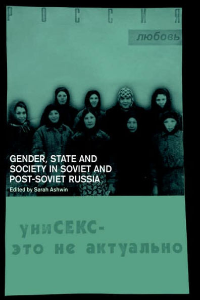 Gender, State and Society in Soviet and Post-Soviet Russia / Edition 1