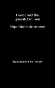 Title: Franco and the Spanish Civil War, Author: Filipe Ribeiro De Meneses