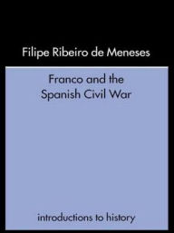 Title: Franco and the Spanish Civil War, Author: Filipe Ribeiro De Meneses