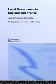 Title: Local Governance in England and France / Edition 1, Author: Alistair Cole