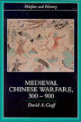 Medieval Chinese Warfare 300-900 / Edition 1