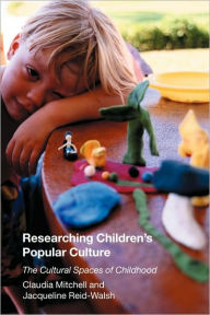 Title: Researching Children's Popular Culture: The Cultural Spaces of Childhood / Edition 1, Author: Claudia Mitchell