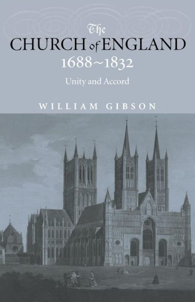 The Church of England 1688-1832: Unity and Accord