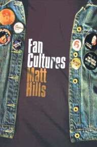 Title: Fan Cultures / Edition 1, Author: Matthew Hills