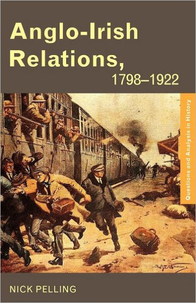 Anglo-Irish Relations: 1798-1922 / Edition 1