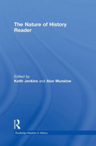 Title: The Nature of History Reader / Edition 1, Author: Keith Jenkins