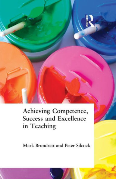 Achieving Competence, Success and Excellence in Teaching / Edition 1