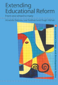 Title: Extending Educational Reform: From One School to Many / Edition 1, Author: Amanda Datnow