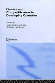 Title: Finance and Competitiveness in Developing Countries / Edition 1, Author: José María Fanelli