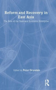 Title: Reform and Recovery in East Asia / Edition 1, Author: Peter Drysdale