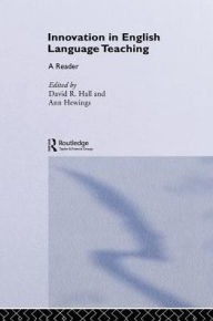 Title: Innovation in English Language Teaching: A Reader / Edition 1, Author: David Hall