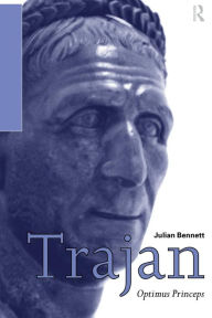 Title: Trajan: Optimus Princeps / Edition 1, Author: Julian Bennett