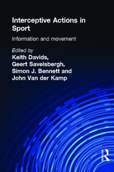 Interceptive Actions in Sport: Information and Movement / Edition 1