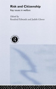 Title: Risk and Citizenship: Key Issues in Welfare / Edition 1, Author: Rosalind Edwards