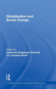 Title: Globalization and Social Change / Edition 1, Author: Johannes Dragsbaek Schmidt