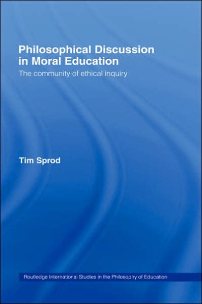 Philosophical Discussion in Moral Education: The Community of Ethical Inquiry / Edition 1