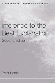 Title: Inference to the Best Explanation, Author: Peter Lipton