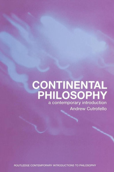 Continental Philosophy: A Contemporary Introduction / Edition 1