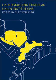 Title: Understanding European Union Institutions / Edition 1, Author: Alex Warleigh