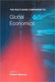 Title: The Routledge Companion to Global Economics / Edition 2, Author: Robert Beynon