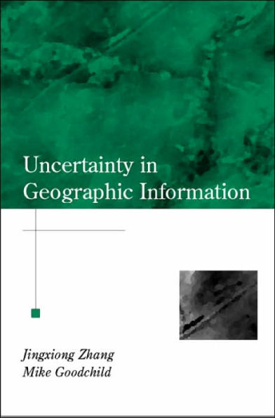 Uncertainty in Geographical Information / Edition 1
