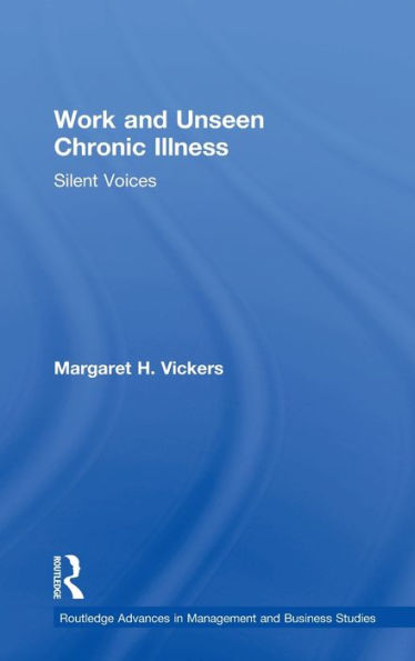 Work and Unseen Chronic Illness: Silent Voices / Edition 1