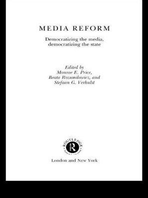 Media Reform: Democratizing the Media, Democratizing the State / Edition 1