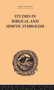 Title: Studies in Biblical and Semitic Symbolism, Author: Maurice H. Farbridge