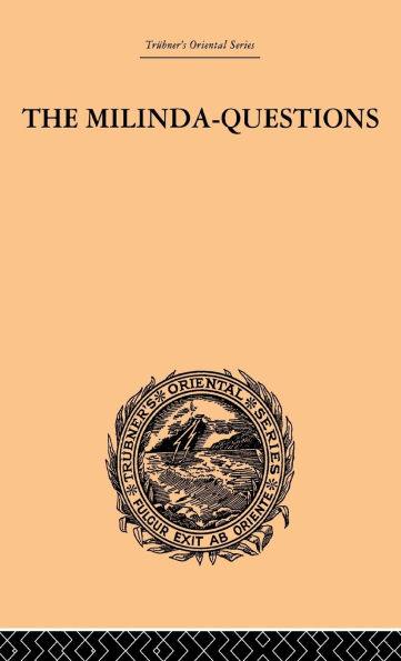 The Milinda-Questions: An Inquiry into its Place in the History of Buddhism with a Theory as to its Author