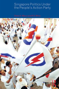Title: Singapore Politics Under the People's Action Party / Edition 1, Author: Diane K. Mauzy