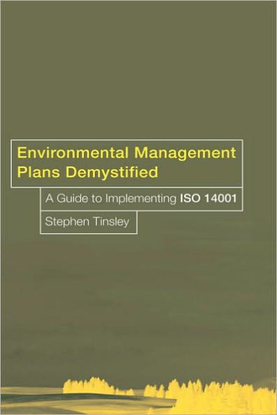 Environmental Management Plans Demystified: A Guide to ISO14001 / Edition 1